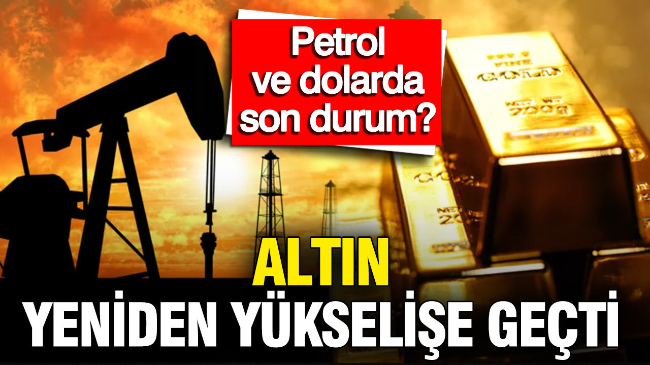 Piyasalarda Güncel Durum: Altın, Petrol, Dolar ve Bitcoin Fiyatları
