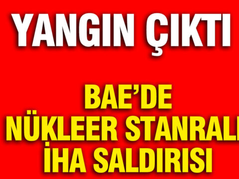 BAE’deki Nükleer Santrale İHA Saldırısı: Yangın Çıktı