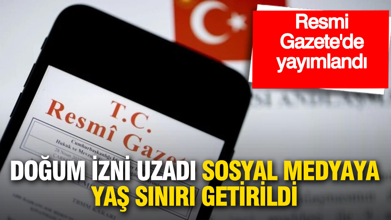 Resmi Gazete’de Yeni Düzenlemeler: Doğum İzni Süresi Uzatıldı, Sosyal Medyada Yaş Sınırı Getirildi