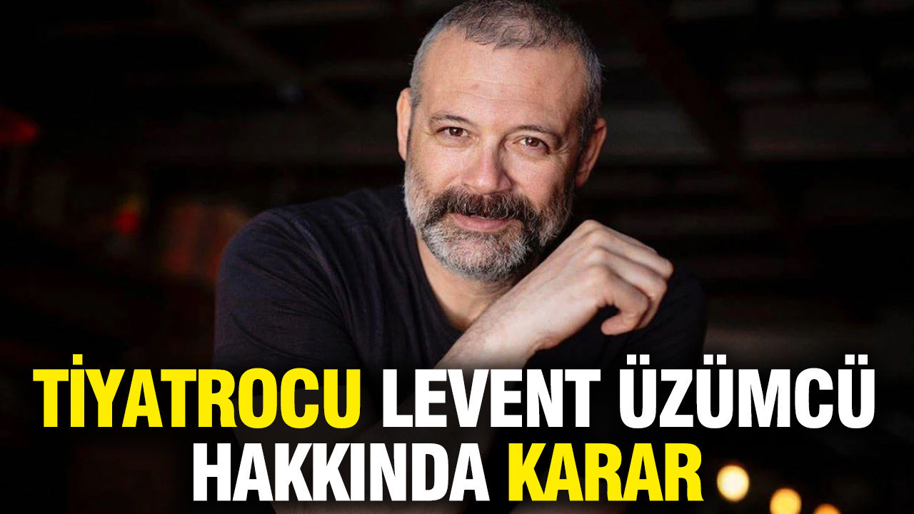 Gozaltina alinan unlu tiyatrocu levent uzumcu hakkinda karar adXgz7g8