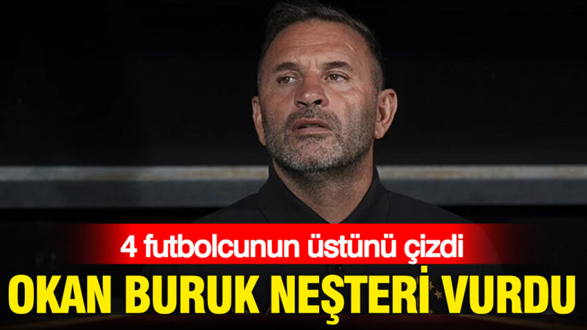 Okan buruk nesteri vurdu 4 ismin ustunu cizdi D41Kq1BF