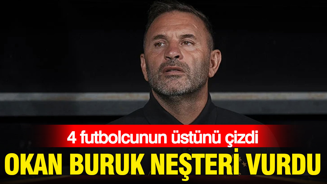 Okan buruk nesteri vurdu 4 ismin ustunu cizdi D41Kq1BF